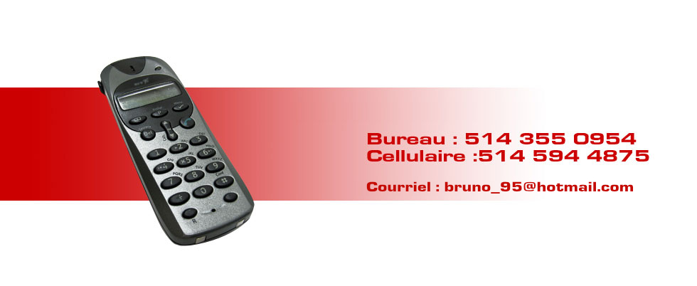 11 415 B, 6 avenue, Rivi�re-des-Prairies (Qu�bec) H1C 1P9 :: Bureau (514) 355-0954 :: Cellulaire (514) 594-4875 :: Courriel :bruno_95@hotmail.com